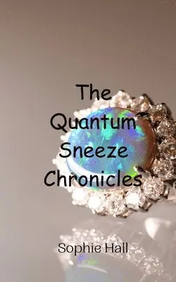 Sophie Hall - Quantum Sneeze Chronicles, Häftad. Tillgänglighet: Tillfälligt slut