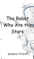 Robot Who Ate the Stars
