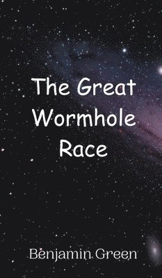 Benjamin Green - Great Wormhole Race, Inbunden. Tillgänglighet: Tillfälligt slut
