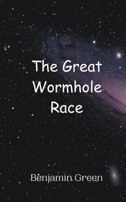 Benjamin Green - Great Wormhole Race, Häftad. Tillgänglighet: Tillfälligt slut