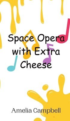 Amelia Campbell - Space Opera with Extra Cheese, Inbunden. Tillgänglighet: Tillfälligt slut