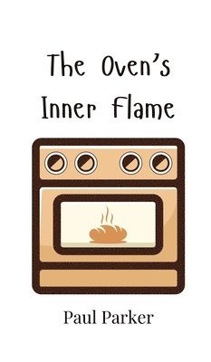 Paul Parker - Oven's Inner Flame, Inbunden