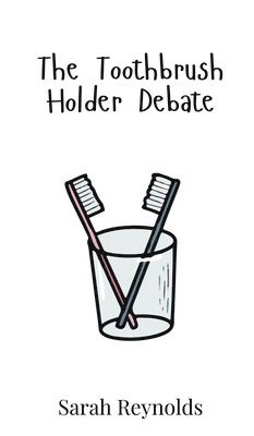 Sarah Reynolds - Toothbrush Holder Debate, Inbunden