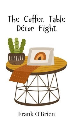 Frank O'Brien - Coffee Table Décor Fight, Inbunden