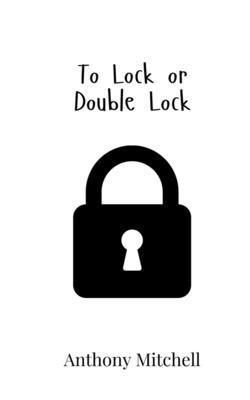 Anthony Mitchell - To Lock or Double Lock, Häftad