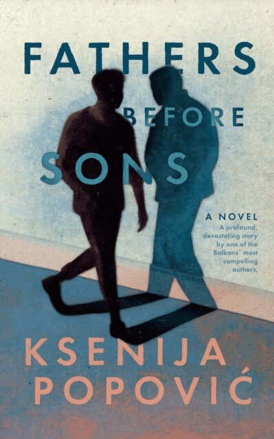 Ksenija Popovic - Fathers Before Sons, E-bok