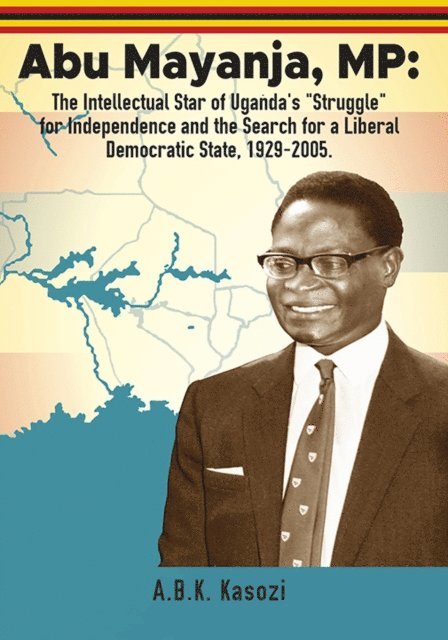 A. B. K. Kasozi - Abu Mayanja, MP, E-bok