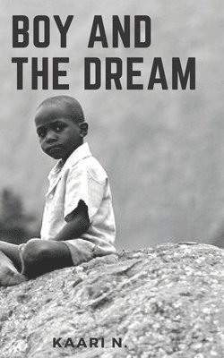 Kaari Ntongai - Boy and the dream, Häftad