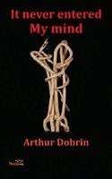 Arthur Dobrin - It Never Entered My Mind, Häftad