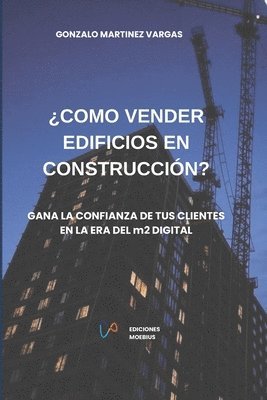 ¿Cómo Vender Edificios En Construcción?