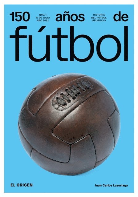 Anibal Rey, Luis Prats, Amadeo Ottati, Jorge Da Silveira, Marco da Silva, Martin da Cruz, Juan Carlos Luzuriaga - 150 años de fútbol. El origen, E-bok