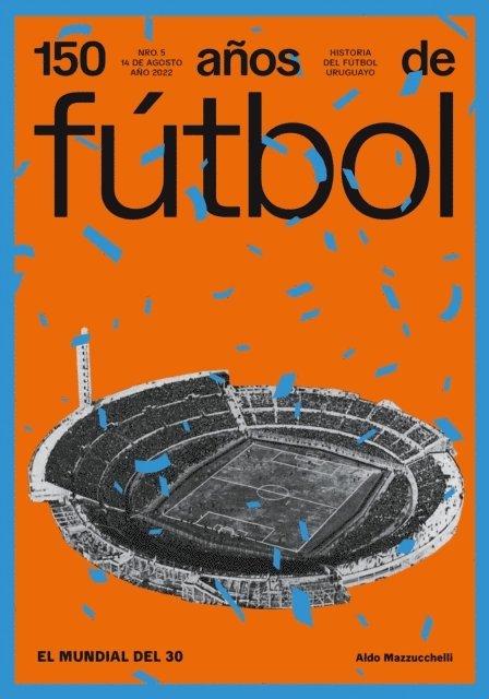 Anibal Rey, Luis Prats, Amadeo Ottati, Jorge Da Silveira, Lorenzo Jalabert, Aldo Mazzucchelli - 150 años de fútbol. El mundial del 30, E-bok