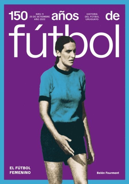 Luis Prats, Ariel Longo, Belen Fourment - 150 años de fútbol. El fútbol femenino, E-bok