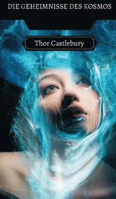 Thor Castlebury - Geheimnisse des Kosmos, Inbunden. Tillgänglighet: Tillfälligt slut