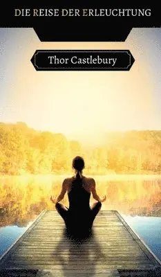 Thor Castlebury - Reise der Erleuchtung, Inbunden. Tillgänglighet: Tillfälligt slut