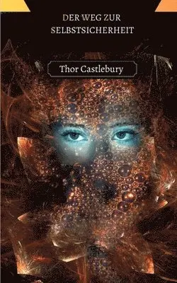 Thor Castlebury - Weg zur Selbstsicherheit, Häftad. Tillgänglighet: Tillfälligt slut