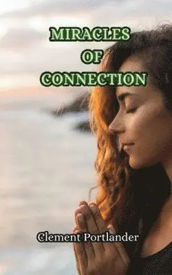 Clement Portlander - Miracles of Connection, Häftad. Tillgänglighet: Tillfälligt slut