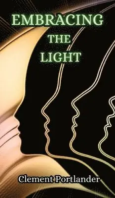 Clement Portlander - Embracing the Light, Inbunden. Tillgänglighet: Tillfälligt slut