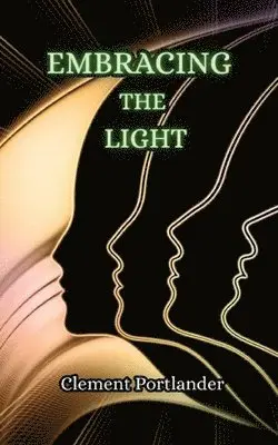 Clement Portlander - Embracing the Light, Häftad. Tillgänglighet: Tillfälligt slut