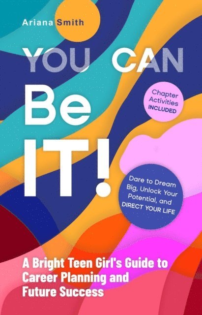 Ariana Smith - You Can Be It! A Bright Teen Girl's Guide to Career Planning and Future Success, E-bok