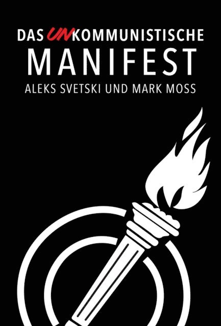 Mark Moss, Aleks Svetski, Daniel Deckner - Das UNkommunistische Manifest, E-bok
