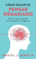 C�mo dejar de pensar demasiado