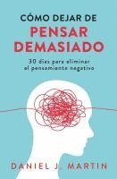 Daniel J Martin - Cómo dejar de pensar demasiado, Häftad