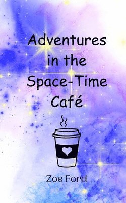 Zoe Ford - Adventures in the Space-Time Café, Häftad