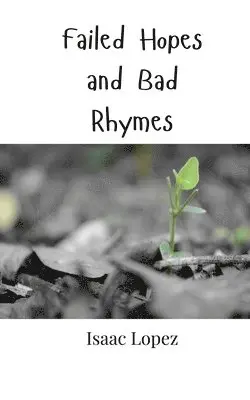 Isaac Lopez - Failed Hopes and Bad Rhymes, Häftad. Tillgänglighet: Tillfälligt slut