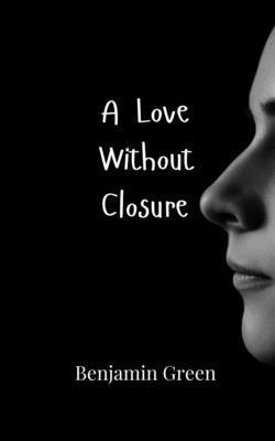 Benjamin Green - Love Without Closure, Häftad. Tillgänglighet: Tillfälligt slut