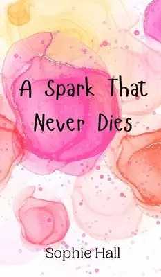 Sophie Hall - Spark That Never Dies, Inbunden. Tillgänglighet: Tillfälligt slut