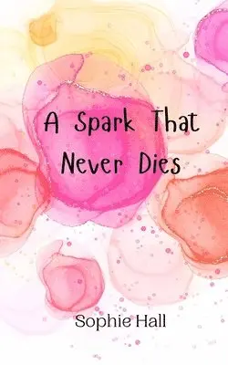 Sophie Hall - Spark That Never Dies, Häftad. Tillgänglighet: Tillfälligt slut