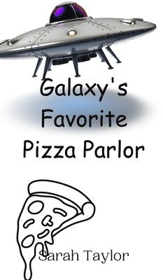 Sarah Taylor - Galaxy's Favorite Pizza Parlor, Inbunden