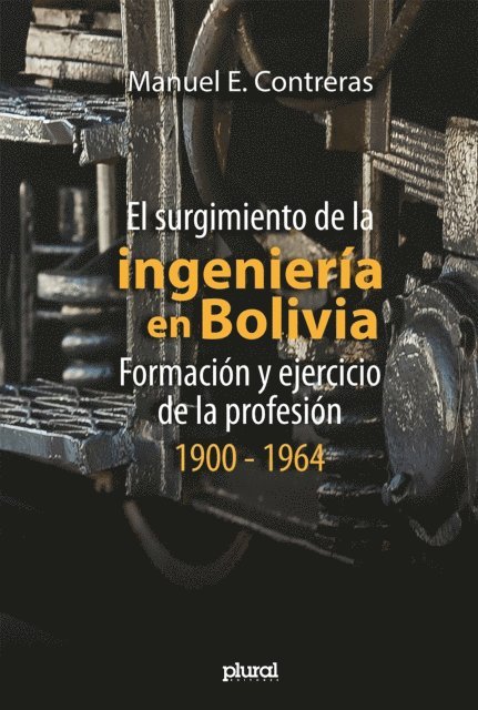 Manuel E. Contreras - El surgimiento de la ingenieria en Bolivia, E-bok