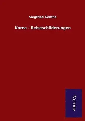 Siegfried Genthe - Korea - Reiseschilderungen, Häftad. Tillgänglighet: Lägg i varukorg
