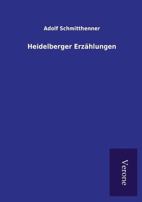 Adolf Schmitthenner - Heidelberger Erzählungen, Häftad