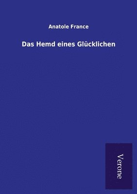 Anatole France - Hemd eines Glücklichen, Häftad