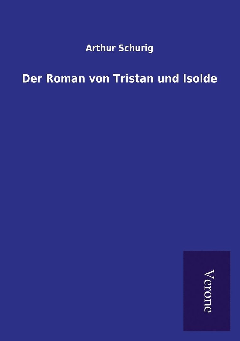 Arthur Schurig - Roman von Tristan und Isolde, Häftad