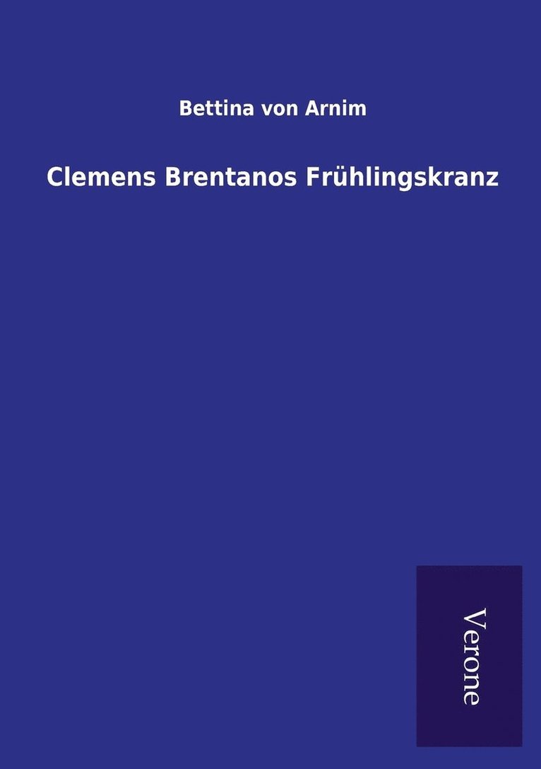 Bettina Von Arnim - Clemens Brentanos Frühlingskranz, Häftad
