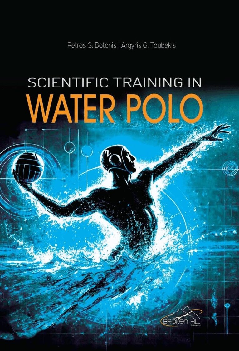 Petros G. Botonis, Argyris G. Toubekis - Scientific Training in Water Polo, Häftad