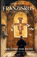 Michael Hollmann - Franziskus - Der Löwe von Assisi: Ein Rebell, ein Heiliger, eine Revolution, Häftad