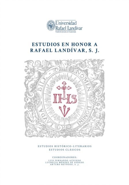 Lucrecia Mendez de Penedo, Marcela Suarez, Marlon Urizar, Stefano Tedeschi, Luis Pedro Taracena, Ricardo Roque Baldovino, Arturo Reynoso S J, Fernando Navarro Antolin, Andrew Laird, Faustino Chamorro, Josee Domingo Carrillo Padilla, Ana Lorena Carrillo Padilla, Virgilio Alvarez Aragon - Estudios en honor a Rafael Landívar, S. J., E-bok