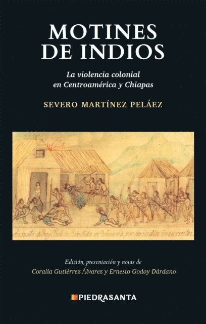 Severo Martinez Pelaez, Irene Piedrasanta, Ernesto Godoy Dardano, Coralia Gutierrez Alvarez - Motines de indios, E-bok