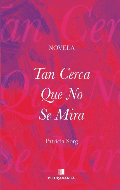 Patricia Sorg - Tan cerca que no se mira, E-bok