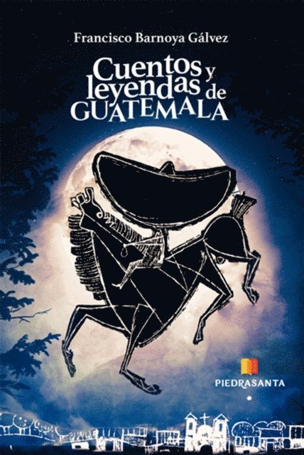 Francisco Barnoya - Cuentos y leyendas de Guatemala, E-bok
