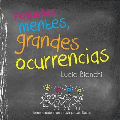 Lucia Bianchi - Pequeñas mentes, grandes ocurrencias, Häftad. Tillgänglighet: Lägg i varukorg
