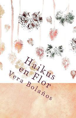 Vera Bolaños - Haikus en Flor: género poético estilo japonés, Häftad