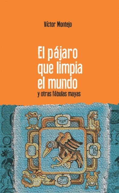 Victor Montejo - El pájaro que limpia el mundo, E-bok