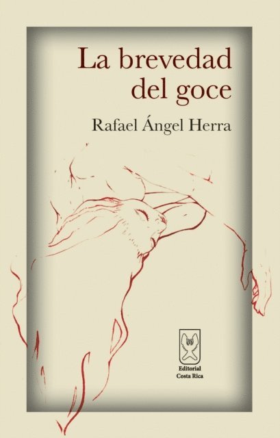 Rafael Angel Herra - La brevedad del goce, E-bok