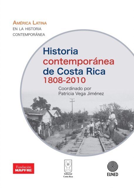 Hector Perez Brignoli, Jorge Leon Saenz, Jorge Saenz Carbonell, Patricia Vega Jimenez, David Diaz Arias - Historia contemporánea de Costa Rica 1808-2010, E-bok